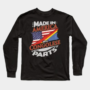 Made In America With Congolese Parts - Gift for Congolese From Democratic Republic Of Congo Long Sleeve T-Shirt